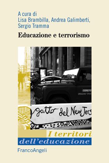 Educazione e terrorismo - Andrea Galimberti, Sergio Tramma - Libro Franco Angeli 2019, I territori dell'educazione | Libraccio.it