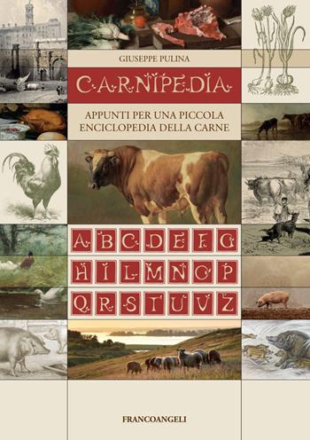 Carnipedìa. Appunti per una piccola enciclopedia della carne - Giuseppe Pulina - Libro Franco Angeli 2019, Varia | Libraccio.it