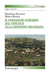 Image of Il paesaggio agrario: dal vincolo alla gestione negoziata