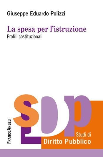 La spesa per l'istruzione. Profili costituzionali - Giuseppe Eduardo Polizzi - Libro Franco Angeli 2019, Studi di diritto pubblico | Libraccio.it