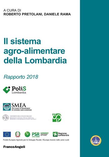 Il sistema agro-alimentare della Lombardia. Rapporto 2018  - Libro Franco Angeli 2019, Studi di economia agro-alimentare | Libraccio.it