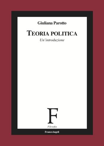 Teoria politica. Un'introduzione - Giuliana Parotto - Libro Franco Angeli 2020, Filosofia | Libraccio.it