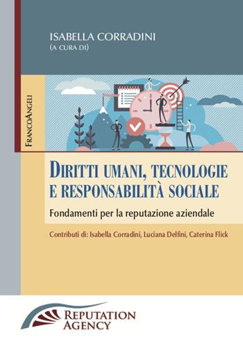 Diritti umani, tecnologie e responsabilità sociale. Fondamenti per la reputazione aziendale  - Libro Franco Angeli 2020, Reputation Agency | Libraccio.it