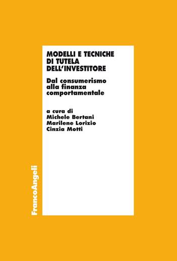 Modelli e tecniche di tutela dell'investitore. Dal consumerismo alla finanza comportamentale - Marilene Lorizio, Cinzia Motti - Libro Franco Angeli 2019, Economia - Ricerche | Libraccio.it