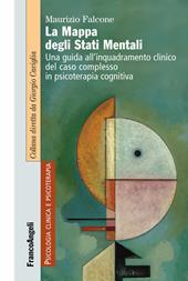 La mappa degli stati mentali. Una guida all'inquadramento clinico del caso complesso in psicoterapia cognitiva