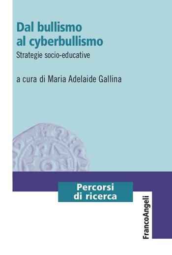 Dal bullismo al cyberbullismo. Strategie socio-educative  - Libro Franco Angeli 2020, Percorsi di ricerca | Libraccio.it