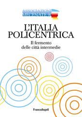 L' Italia policentrica. Il fermento delle città intermedie