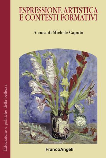 Espressione artistica e contesti formativi  - Libro Franco Angeli 2020, Educazione e politiche della bellezza | Libraccio.it