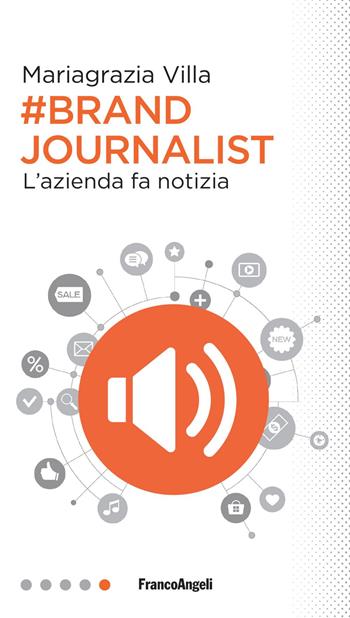 Brand journalist. L'azienda fa notizia - Mariagrazia Villa - Libro Franco Angeli 2020, Professioni digitali | Libraccio.it