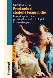 Prontuario di strategie terapeutiche. Esercizi e prescrizioni per sciogliere nodi psicologici in breve tempo