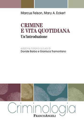 Crimine e vita quotidiana. Un'introduzione - Marcus Felson, Mary A. Eckert - Libro Franco Angeli 2020, Criminologia | Libraccio.it