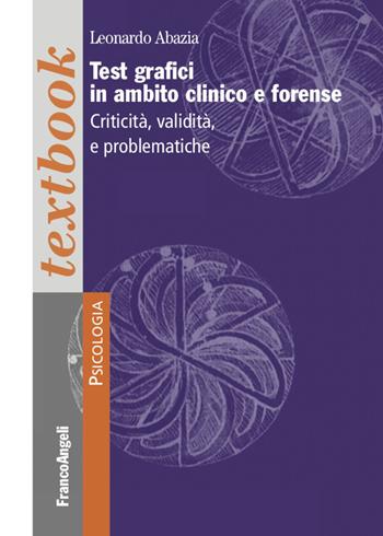 Test grafici in ambito clinico e forense. Criticità, validità e problematiche - Leonardo Abazia - Libro Franco Angeli 2020, Serie di psicologia | Libraccio.it