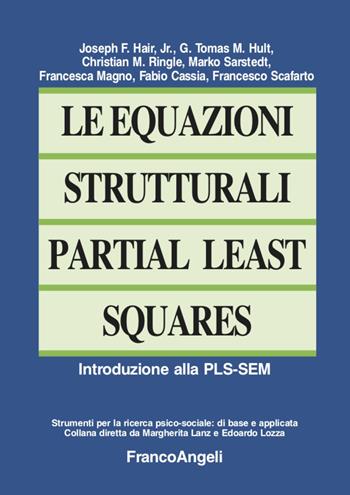 Le equazioni strutturali Partial Least Squares. Introduzione alla PLS-SEM - Fabio Cassia, Francesco Scafarto - Libro Franco Angeli 2020, Strumenti per l'indagine sociale | Libraccio.it