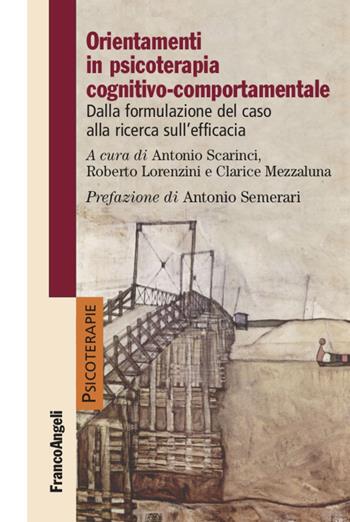 Orientamenti in psicoterapia cognitivo-comportamentale. Dalla formulazione del caso alla ricerca sull'efficacia - Roberto Lorenzini, Clarice Mezzaluna - Libro Franco Angeli 2020, Psicoterapie | Libraccio.it