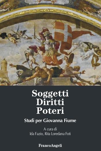 Soggetti, diritti, poteri. Studi per Giovanna Fiume - Rita Loredana Foti - Libro Franco Angeli 2020, Varie. Saggi e manuali | Libraccio.it
