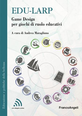 Edu-larp. Game Design per giochi di ruolo educativi  - Libro Franco Angeli 2020, Educazione e politiche della bellezza | Libraccio.it