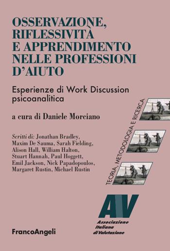 Osservazione, riflessività e apprendimento nelle professioni d'aiuto. Esperienze di Work Discussion psicoanalitica  - Libro Franco Angeli 2020 | Libraccio.it