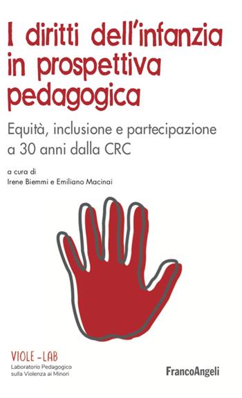 I diritti dell'infanzia in prospettiva pedagogica. Equità, inclusione e partecipazione a 30 anni dalla CRC - Irene Biemmi - Libro Franco Angeli 2020, ViolE. Violenza e educazione | Libraccio.it