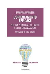 L' orientamento efficace. Per una pedagogia del lavoro e delle organizzazioni