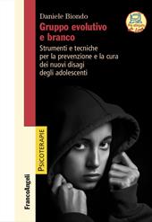 Gruppo evolutivo e branco. Strumenti e tecniche per la prevenzione e la cura dei nuovi disagi degli adolescenti