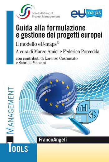 Guida alla formulazione e gestione dei progetti europei. Il modello eU-maps® - Federico Porcedda - Libro Franco Angeli 2020, Management Tools | Libraccio.it