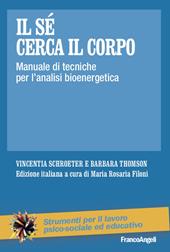 Il sé cerca il corpo. Manuale di tecniche per l'analisi bioenergetica