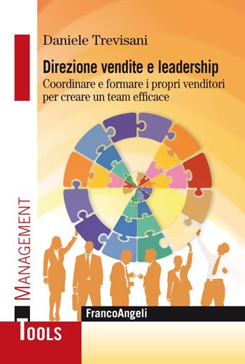 Direzione vendite e leadership. Coordinare e formare i propri venditori per creare un team efficace - Daniele Trevisani - Libro Franco Angeli 2020, Management Tools | Libraccio.it