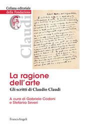 La ragione dell'arte. Gli scritti di Claudio Claudi