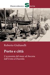 Porto e città. L'economia del mare ad Ancona dall'Unità al Duemila