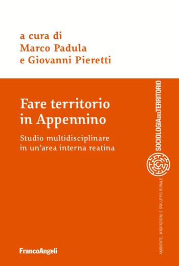 Fare territorio in Appennino. Studio multidisciplinare in un'area interna reatina - Giovanni Pieretti - Libro Franco Angeli 2020, Sociologia del territorio | Libraccio.it