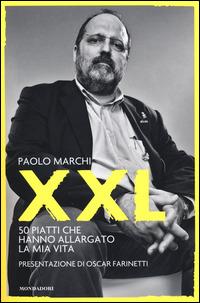 XXL. 50 piatti che hanno allargato la mia vita - Paolo Marchi - Libro Mondadori Electa 2014, Madeleines. Extra | Libraccio.it