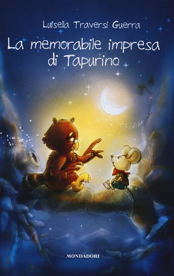 La memorabile impresa di Tapurino - Luisella Traversi Guerra - Libro Mondadori Electa 2014, Primaria 6-9 anni | Libraccio.it