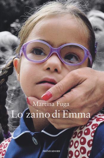 Lo zaino di Emma - Martina Fuga - Libro Mondadori Electa 2014, Madeleines. Sfide | Libraccio.it