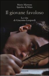 Il giovane favoloso. La vita di Giacomo Leopardi. Ediz. illustrata