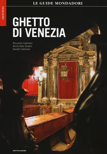Ghetto di Venezia - Riccardo Calimani, Anna-Vera Sullam, Davide Calimani - Libro Mondadori Electa 2014, Le guide Mondadori | Libraccio.it