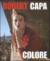 Robert Capa. Colore. Catalogo della mostra. Ediz. illustrata - Cynthia Young - Libro Electa 2014 | Libraccio.it