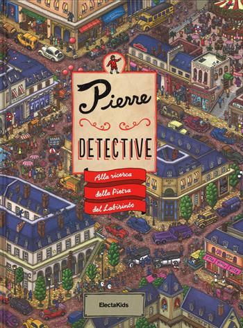 Alla ricerca della pietra del labirinto. Pierre detective. Ediz. illustrata - Hiro Kamigaki, Chihiro Maruyama - Libro Mondadori Electa 2015, Electa Kids | Libraccio.it