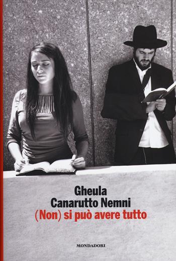 (Non) si può avere tutto - Gheula Canarutto Nemni - Libro Mondadori Electa 2015, Madeleines. Sfide | Libraccio.it