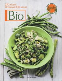 Oggi cucino io. Bio. 250 ricette all'insegna della natura - Paola Loaldi - Libro Mondadori Electa 2014, Cibo e bevande | Libraccio.it