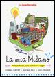 La mia Milano. Ediz. illustrata