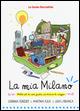 La mia Milano. Ediz. illustrata - Sabrina Ferrero, Martina Fuga, Lidia Labianca - Libro Mondadori Electa 2015, Le Guide ElectaKids | Libraccio.it