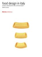 Food design in Italy. Product development and communication. Ediz. illustrata - Alberto Bassi - Libro Electa 2015, Design & grafica | Libraccio.it