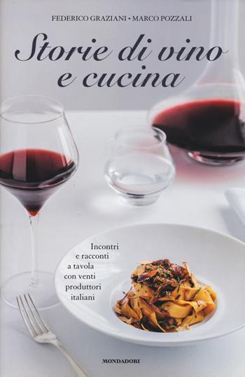 Storie di vino e cucina - Federico Graziani, Marco Pozzali - Libro Mondadori Electa 2015 | Libraccio.it