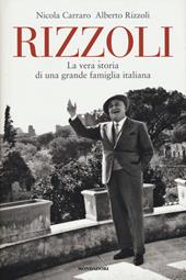 Rizzoli. La vera storia di una grande famiglia italiana