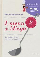 I menu di Misya. Le migliori ricette per tutte le occasioni. Ediz. illustrata. Vol. 2