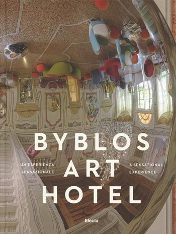 Extra Ordinary Byblos Art Hotel. Villa Amistà. Ediz. bilingue  - Libro Mondadori Electa 2015, Arte contemporanea | Libraccio.it