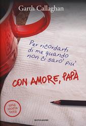 Con amore, papà. Per ricordarti di me quando non ci sarò più