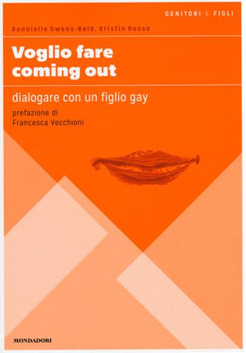 Voglio fare coming out. Dialogare con un figlio gay - Dannielle Owens-Reid, Kristin Russo - Libro Mondadori Electa 2015, Genitori e figli | Libraccio.it