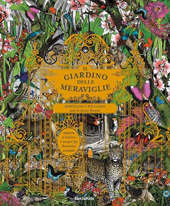 Il giardino delle meraviglie. Esplora 5 habitat e scopri 50 fantastici animali. Ediz. illustrata - Kristjana S. Williams, Jenny Broom - Libro Mondadori Electa 2015, Electa Kids | Libraccio.it