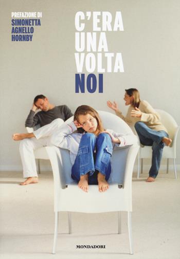 C'era una volta noi  - Libro Mondadori Electa 2015 | Libraccio.it
